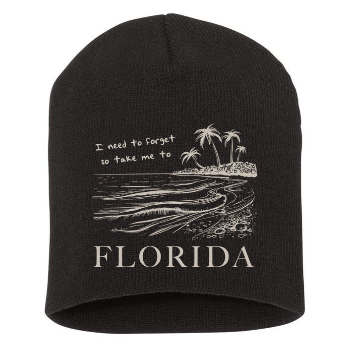 I Need To Forget So Take Me To Florida Ttpd Short Acrylic Beanie