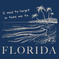 I Need To Forget So Take Me To Florida Ttpd Infant Baby Jersey Bodysuit