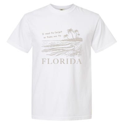 I Need To Forget So Take Me To Florida Ttpd Garment-Dyed Heavyweight T-Shirt