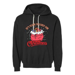 It`s never to early for christmas in july Garment-Dyed Fleece Hoodie