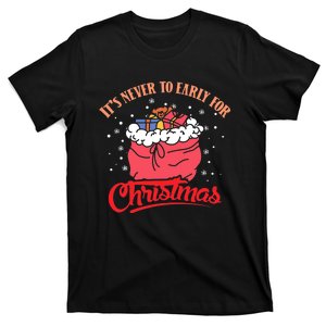 It`s never to early for christmas in july T-Shirt