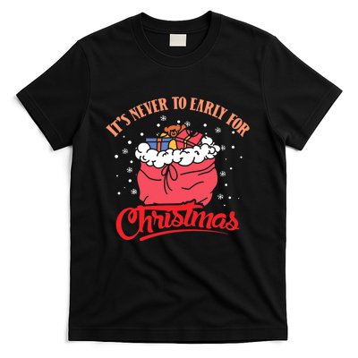 It`s never to early for christmas in july T-Shirt