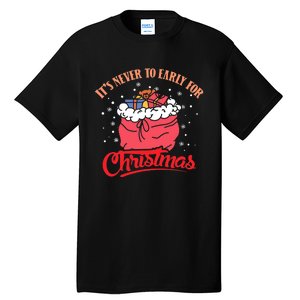 It`s never to early for christmas in july Tall T-Shirt