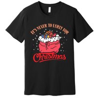 It`s never to early for christmas in july Premium T-Shirt