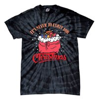 It`s never to early for christmas in july Tie-Dye T-Shirt