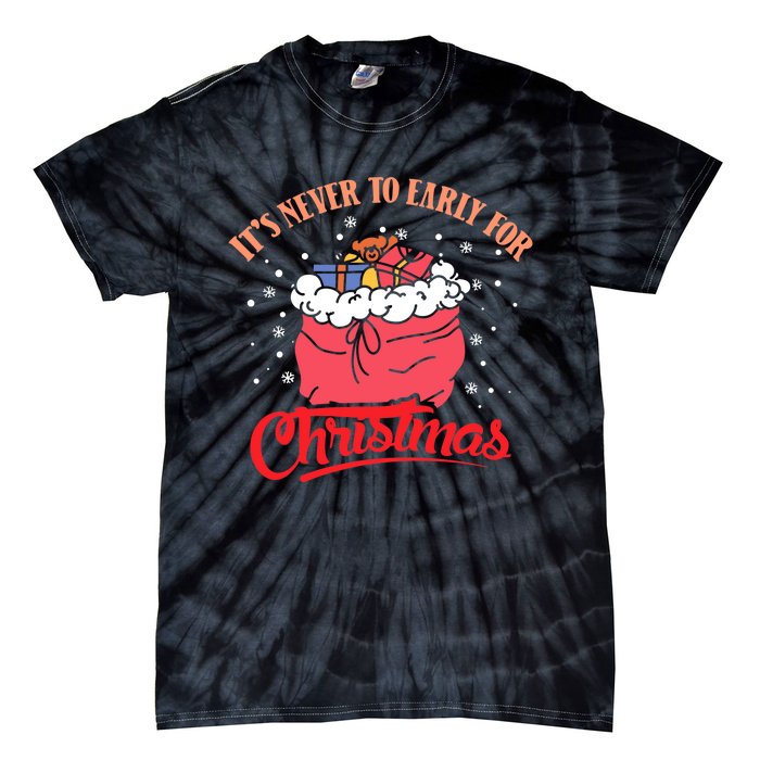 It`s never to early for christmas in july Tie-Dye T-Shirt