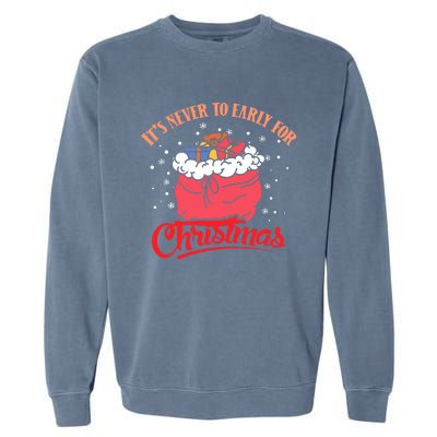 It`s never to early for christmas in july Garment-Dyed Sweatshirt