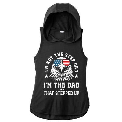 IM Not The Step Dad IM The Dad That Stepped Up Ladies PosiCharge Tri-Blend Wicking Draft Hoodie Tank