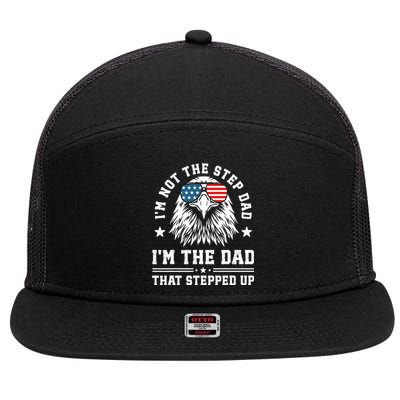 IM Not The Step Dad IM The Dad That Stepped Up 7 Panel Mesh Trucker Snapback Hat