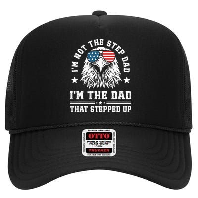 IM Not The Step Dad IM The Dad That Stepped Up High Crown Mesh Back Trucker Hat