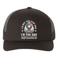 IM Not The Step Dad IM The Dad That Stepped Up Yupoong Adult 5-Panel Trucker Hat