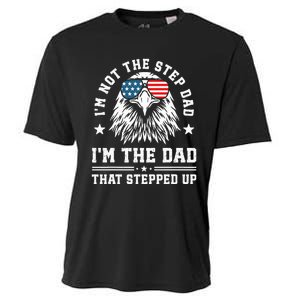 IM Not The Step Dad IM The Dad That Stepped Up Cooling Performance Crew T-Shirt