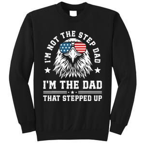 IM Not The Step Dad IM The Dad That Stepped Up Sweatshirt