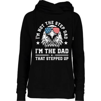 IM Not The Step Dad IM The Dad That Stepped Up Womens Funnel Neck Pullover Hood