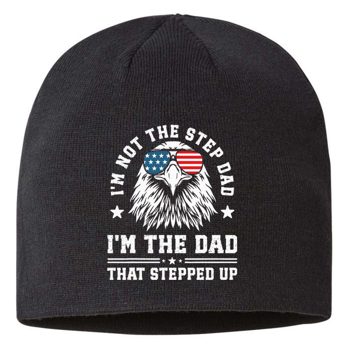 IM Not The Step Dad IM The Dad That Stepped Up Sustainable Beanie