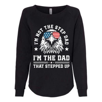 IM Not The Step Dad IM The Dad That Stepped Up Womens California Wash Sweatshirt