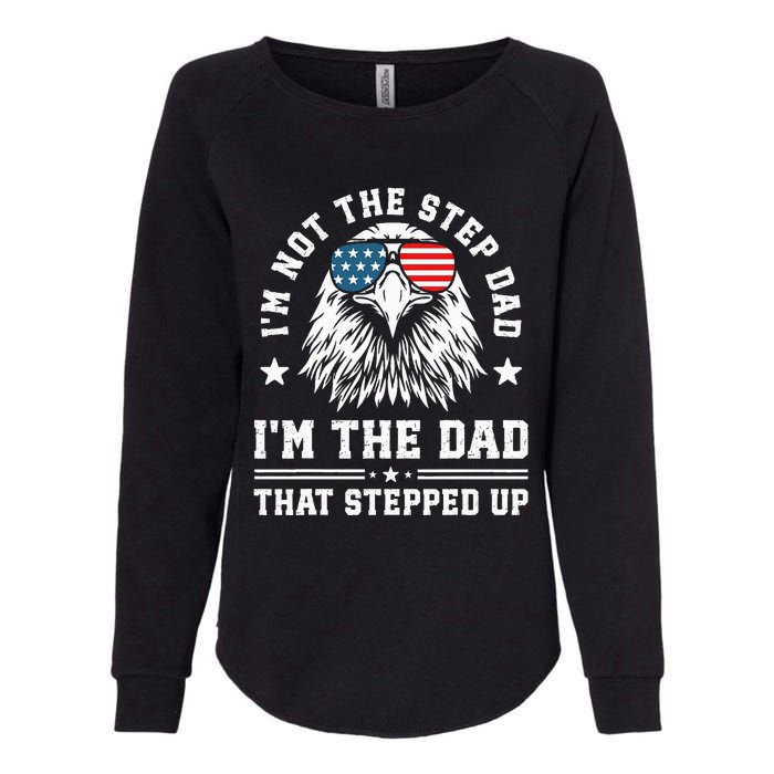 IM Not The Step Dad IM The Dad That Stepped Up Womens California Wash Sweatshirt