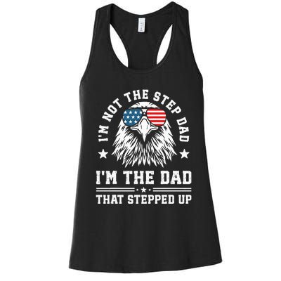 IM Not The Step Dad IM The Dad That Stepped Up Women's Racerback Tank