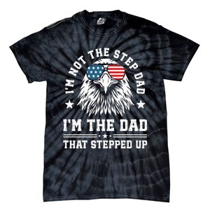 IM Not The Step Dad IM The Dad That Stepped Up Tie-Dye T-Shirt