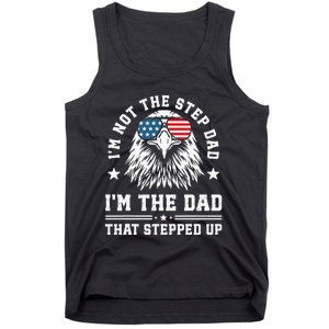 IM Not The Step Dad IM The Dad That Stepped Up Tank Top