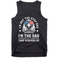 IM Not The Step Dad IM The Dad That Stepped Up Tank Top