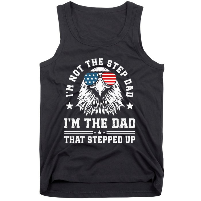 IM Not The Step Dad IM The Dad That Stepped Up Tank Top