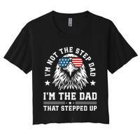 IM Not The Step Dad IM The Dad That Stepped Up Women's Crop Top Tee