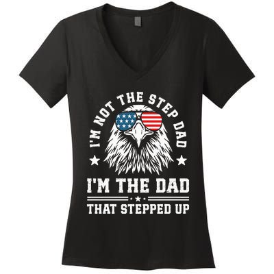 IM Not The Step Dad IM The Dad That Stepped Up Women's V-Neck T-Shirt