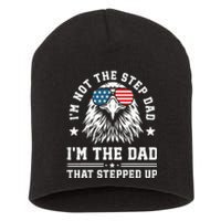 IM Not The Step Dad IM The Dad That Stepped Up Short Acrylic Beanie