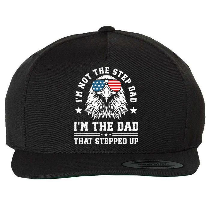 IM Not The Step Dad IM The Dad That Stepped Up Wool Snapback Cap