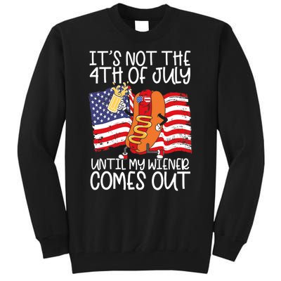 Its Not The 4th Of July Until My Weiner Comes Out Graphic Tall Sweatshirt