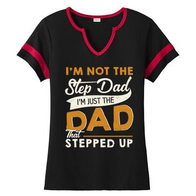 I’m Not The Step Dad I’m Just The Dad That Stepped Up Ladies Halftime Notch Neck Tee