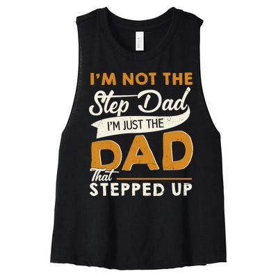 I’m Not The Step Dad I’m Just The Dad That Stepped Up Women's Racerback Cropped Tank