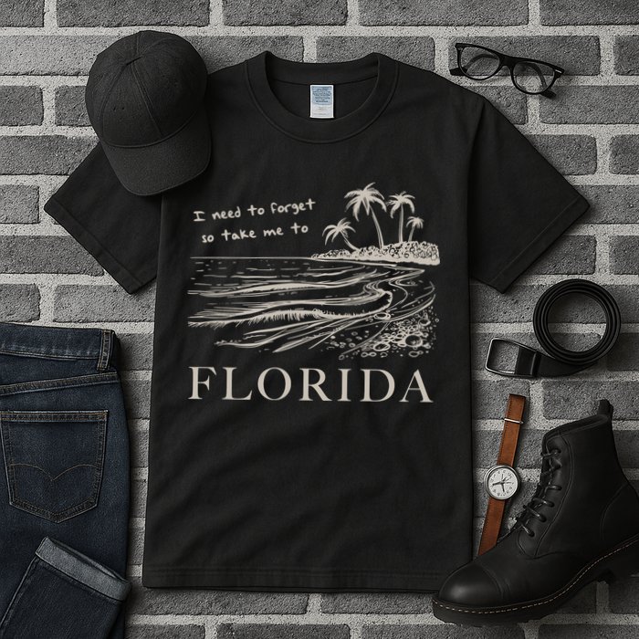 I Need To Forget Take Me To Florida Funny Tall T-Shirt
