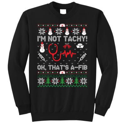 IM Not Tachy Funny Nurse Ugly Christmas Sweatshirt