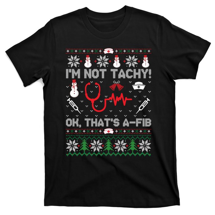 IM Not Tachy Funny Nurse Ugly Christmas T-Shirt