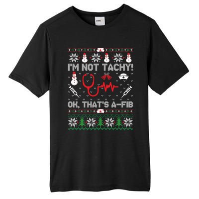 IM Not Tachy Funny Nurse Ugly Christmas Tall Fusion ChromaSoft Performance T-Shirt