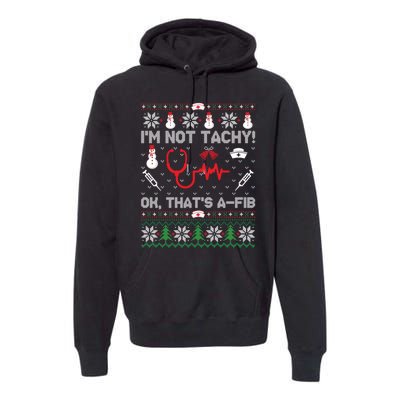 IM Not Tachy Funny Nurse Ugly Christmas Premium Hoodie