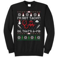 IM Not Tachy Funny Nurse Ugly Christmas Tall Sweatshirt