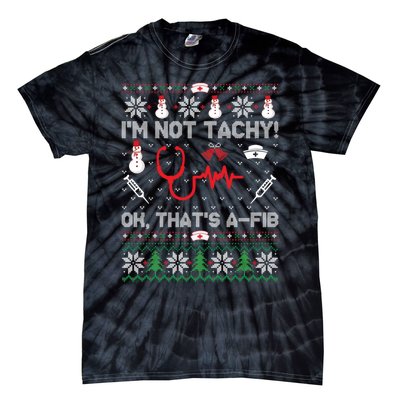 IM Not Tachy Funny Nurse Ugly Christmas Tie-Dye T-Shirt