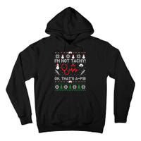 IM Not Tachy Funny Nurse Ugly Christmas Tall Hoodie