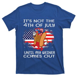 Its Not The 4th Of July Until My Weiner Comes Out T-Shirt