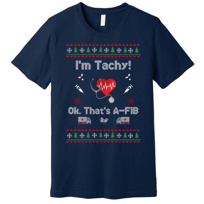 IM Not Tachy Funny Nurse Xmas Premium T-Shirt