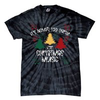 ItS Never Too Early For Christmas Music Teacher Tie-Dye T-Shirt