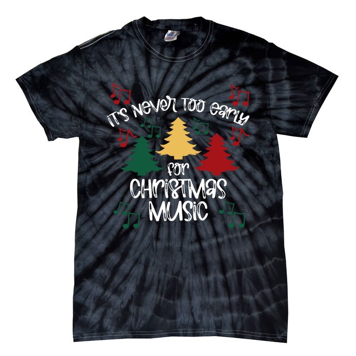 ItS Never Too Early For Christmas Music Teacher Tie-Dye T-Shirt