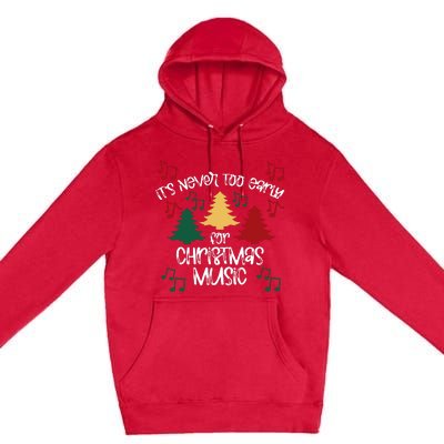 ItS Never Too Early For Christmas Music Teacher Premium Pullover Hoodie