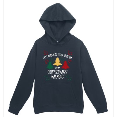 ItS Never Too Early For Christmas Music Teacher Urban Pullover Hoodie