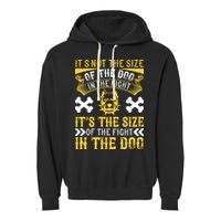 It’s Not The Size Of The Dog In The Fight, It’s The Size Of The Fight In The Dog Garment-Dyed Fleece Hoodie