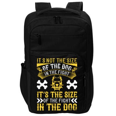 It’s Not The Size Of The Dog In The Fight, It’s The Size Of The Fight In The Dog Impact Tech Backpack