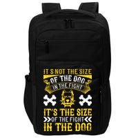 It’s Not The Size Of The Dog In The Fight, It’s The Size Of The Fight In The Dog Impact Tech Backpack